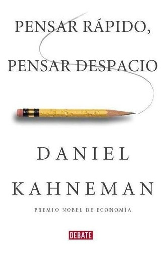 Libro: Pensar Rápido, Pensar Despacio. Kahneman, Daniel. Deb