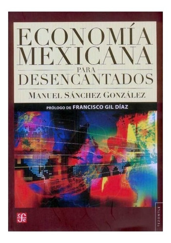 Economía Mexicana Para Desencantados | Almanaque México-esta