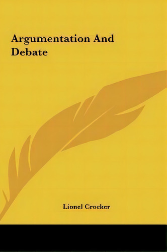 Argumentation And Debate, De Lionel Crocker. Editorial Kessinger Publishing, Tapa Dura En Inglés