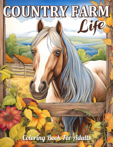 Country Farm Life: Coloring Book, De Sandra Mangum. Editorial Independente, Capa Mole Em Inglês, 2023