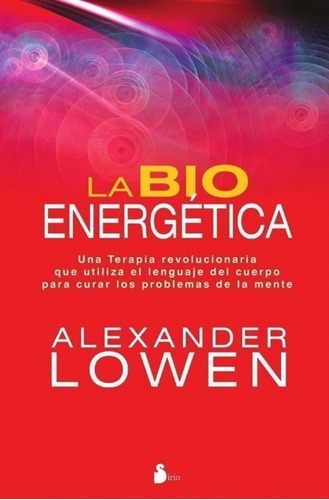La Bioenergetica  - Alexander Lowen - Sirio