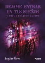 Comprar Libro Déjame Entrar En Tus Sueños, Y Otros Relatos Cortos