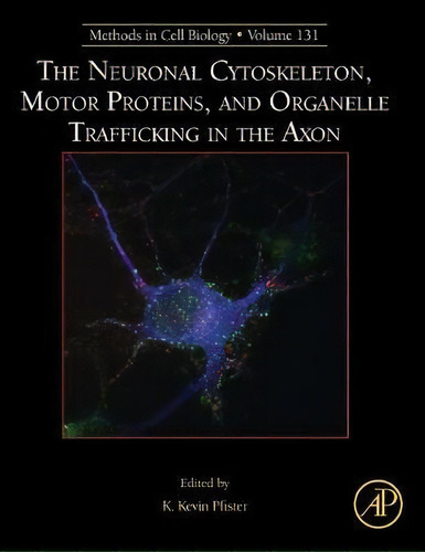 The Neuronal Cytoskeleton, Motor Proteins, And Organelle Trafficking In The Axon: Volume 131, De K. Kevin Pfister. Editorial Elsevier Science Publishing Co Inc, Tapa Dura En Inglés