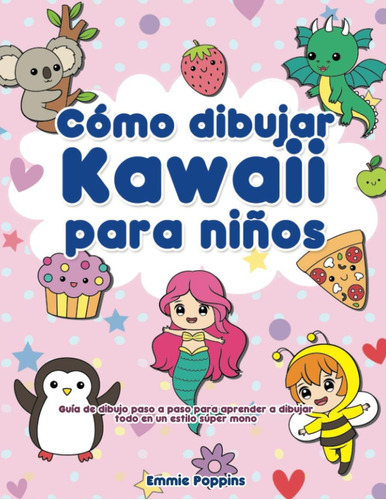 Libro: Cómo Dibujar Kawaii Para Niños: Guía De Dibujo Paso A