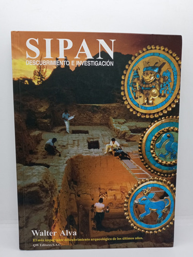 Sipan - Descubrimiento E Investigación - Walter Alva 