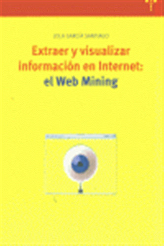 Extraer Y Visializar Informacion En Internet:el Web Mining -