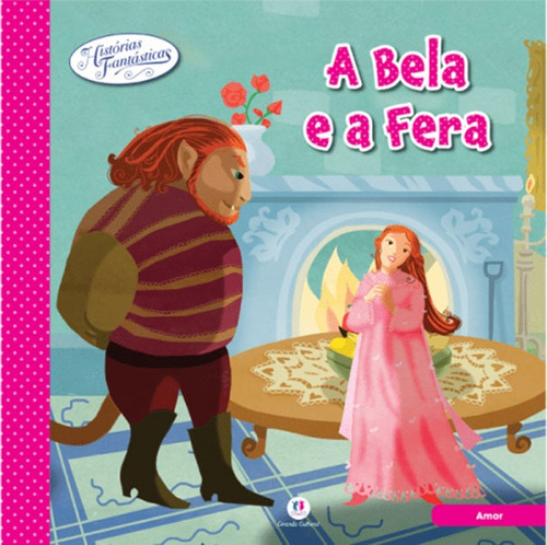 A Bela e a Fera, de Cultural, Ciranda. Série Histórias fantásticas Ciranda Cultural Editora E Distribuidora Ltda. em português, 2015