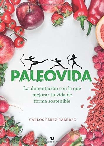 Paleovida La Alimentacion Con La Que Mejorar Tu Vid, de Pérez Ramírez, Car. UNO Editorial en español