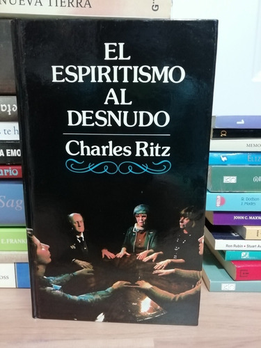 El Espiritismo Al Desnudo/ Charles Ritz