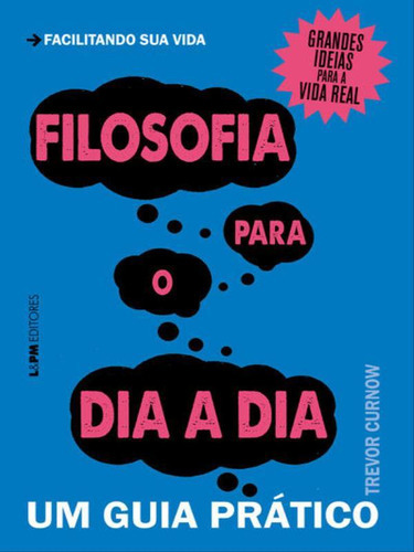 Filosofia Para O Dia A Dia: Um Guia Prático, De Curnow, Trevor. Editora L±, Capa Mole, Edição 1ª Edição - 2016 Em Português