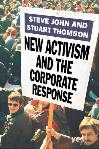 New Activism And The Corporate Response, De S. John. Editorial Palgrave Macmillan, Tapa Blanda En Inglés