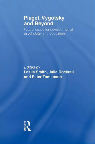 Piaget, Vygotsky & Beyond, De Julie Dockrell. Editorial Taylor Francis Ltd, Tapa Blanda En Inglés