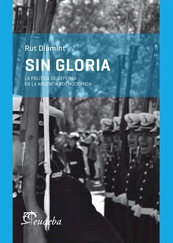 Sin Gloria, De Rut Diamint. Editorial Eudeba, Tapa Blanda, Edición 2014 En Español