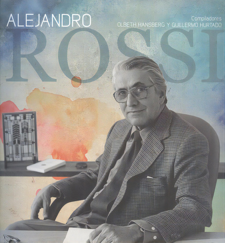 Alejandro Rossi, De Olbeth Hansberg. Editorial Filosóficas - Unam, Tapa Blanda, Edición 1 En Español, 2012