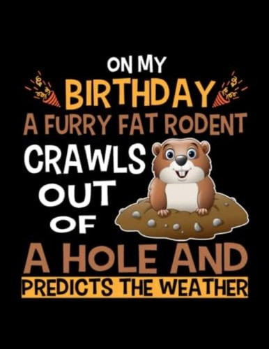 Libro: On My Birthday A Furry Fat Rodent Crawls Out Of A Hol