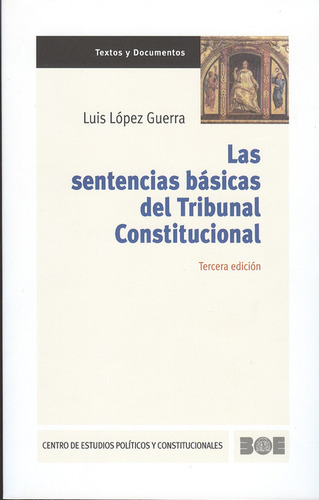 Sentencias Básicas Del Tribunal Constitucional, Las, De Luis López Guerra. Editorial Centro De Estudios Políticos Y Constitucionales, Tapa Blanda, Edición 3 En Español, 2008