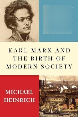 Karl Marx And The Birth Of Modern Society : The Li(hardback)