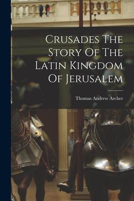 Libro Crusades The Story Of The Latin Kingdom Of Jerusale...