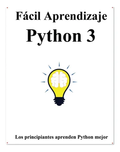 comprar Libro: Fácil Aprendizaje Python 3: Paso A Paso Para Guiar...