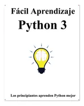 Comprar Libro: Fácil Aprendizaje Python 3: Paso A Paso Para Guiar...