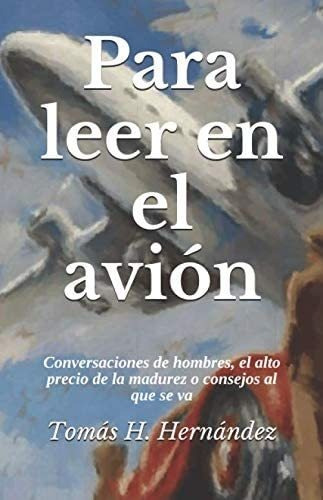 Para Leer En El Avión.: Conversaciones De Hombres, El, De Hernández, Dr. Tomás H.. Editorial Oem, Tapa Blanda En Español