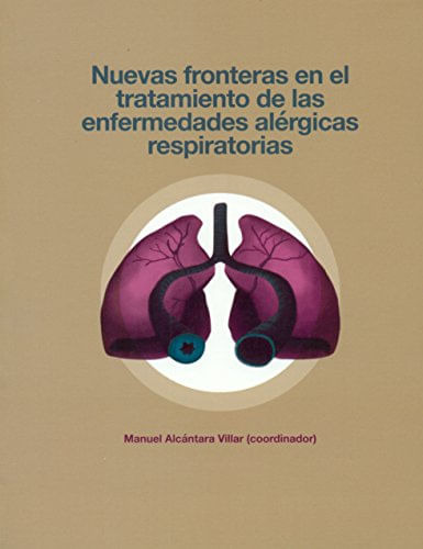 Nuevas Fronteras En El Tratamiento De Las Enfermedades Alérgicas Respiratorias, De Manuel  Alcántara Villar (coord.). Editorial Espana-silu, Tapa Blanda, Edición 2016 En Español