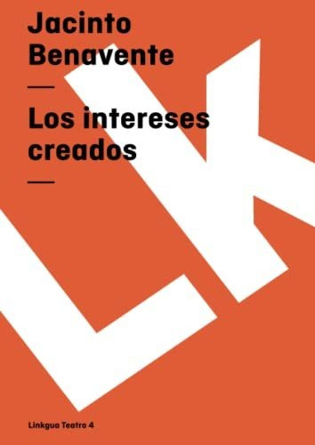 Libro : Los Intereses Creados (teatro) - Benavente, Jacinto