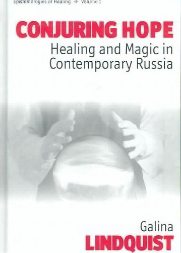 Conjuring Hope, De Galina Lindquist. Editorial Berghahn Books, Tapa Dura En Inglés