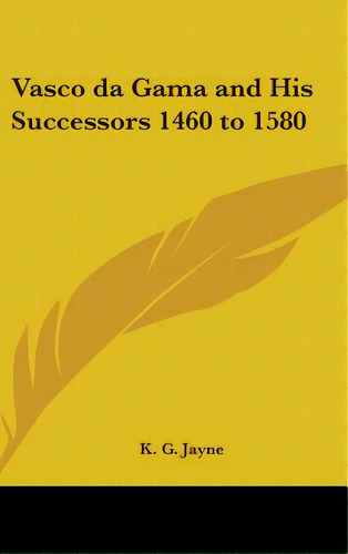 Vasco Da Gama And His Successors 1460 To 1580, De Jayne, K. G.. Editorial Kessinger Pub Llc, Tapa Dura En Inglés