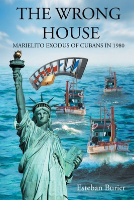 Libro The Wrong House: Marielito Exodus Of Cubans In 1980...