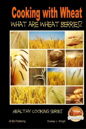 Cooking With Wheat - What Are Wheat Berries?, De John Davidson. Editorial Createspace Independent Publishing Platform, Tapa Blanda En Inglés