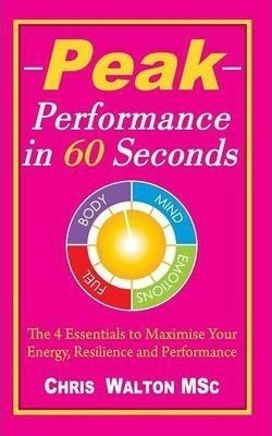 Peak Performance In 60 Seconds - Chris R Walton