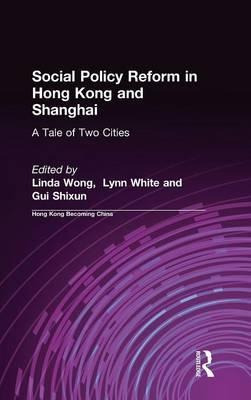 Social Policy Reform In Hong Kong And Shanghai: A Tale Of...