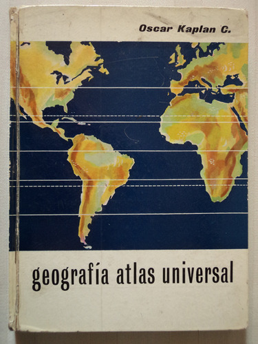 Geografía Atlas Universal - Oscar Kaplan Cojano, 1966.