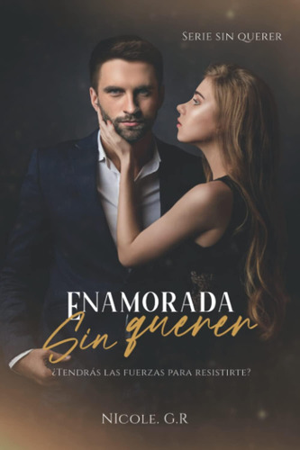 Libro: Enamorada Sin Querer: Libro 2 De La Serie Sin Querer