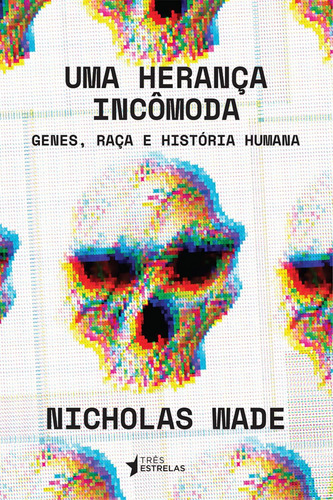 Uma herança incômoda, de Wade, Nicholas. Editora Três Estrelas, capa mole em português, 2021