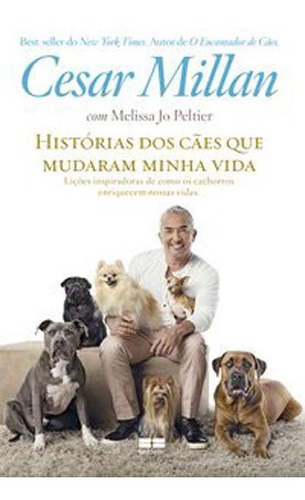 Histórias Dos Cães Que Mudaram Minha Vida, De Millan, Cesar / Jo Peltier, Melissa / Peltier, Jo. Editora Bestseller, Capa Mole Em Português