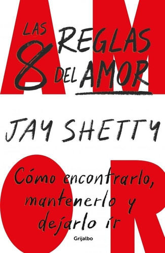 Las 8 Reglas Del Amor - Jay Shetty - Grijalbo 