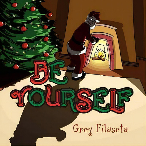 Be Yourself, De Greg Filaseta. Editorial Xlibris, Tapa Blanda En Inglés