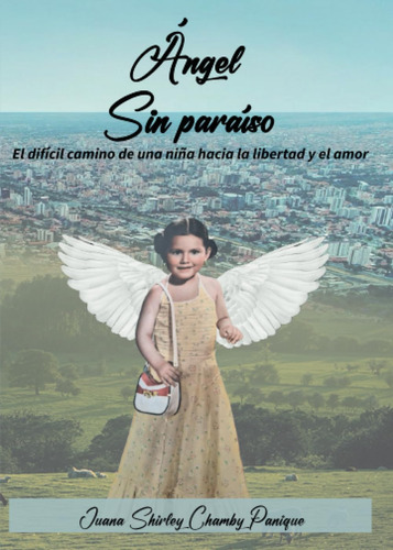 Libro: Angel Sin Paraiso: El Difícil Camino De Una Niña Haci