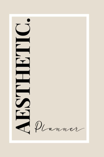 Libro: Neutral Aesthetic Planner: Stylish Beige Daily,weekly