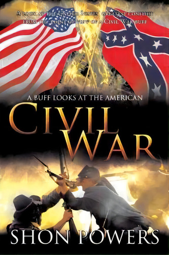 A Buff Looks At The American Civil War, De Shon Powers. Editorial Authorhouse, Tapa Blanda En Inglés