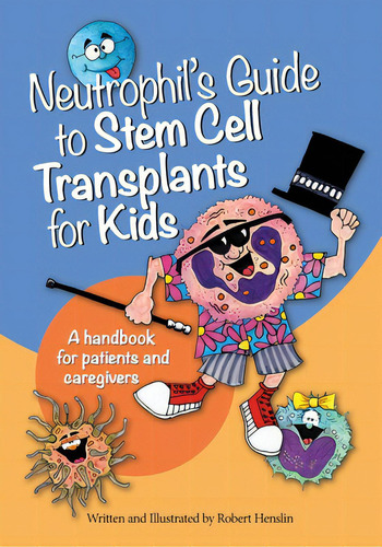 Neutrophil's Guide To Stem Cell Transplants For Kids: A Handbook For Patients And Caregivers, De Henslin, Robert. Editorial Lightning Source Inc, Tapa Blanda En Inglés