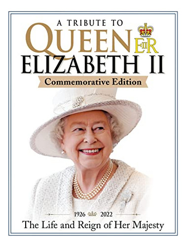 A Tribute To Queen Elizabeth Ii Commemorative Edition 1926-, De Scott Reeves. Editorial Fox Chapel Publishing, Tapa Blanda En Inglés, 2022