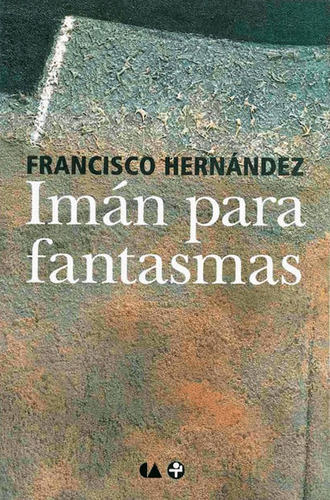 Imán para fantasmas, de Hernández, Francisco. Editorial Ediciones Era en español, 2004
