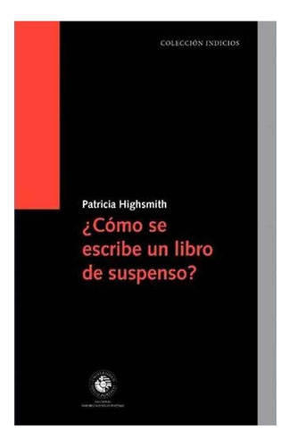 ¿como Se Escribe Un Libro De Suspenso? - Patricia Highsmith