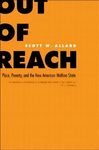 Out Of Reach : Place, Poverty, And The New American Welfare State, De Scott W. Allard. Editorial Yale University Press, Tapa Blanda En Inglés