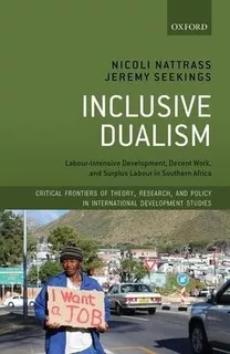 Inclusive Dualism : Labour-intensive Development, Decent ...