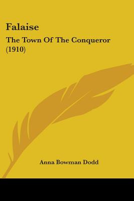 Libro Falaise: The Town Of The Conqueror (1910) - Dodd, A...