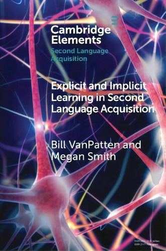 Explicit And Implicit Learning In Second Language Acquisition, De Bill Vanpatten. Editorial Cambridge University Press, Tapa Blanda En Inglés